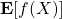 \mathbf{E}[f(X)]